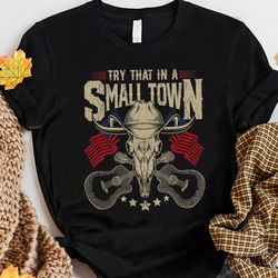 try that in a small town jason aldean fan perfect gift idea for men women birthday gift unisex tshirt