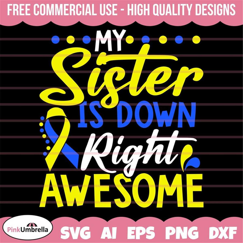 MR-1582023115113-my-sister-is-down-right-awesome-svg-down-syndrome-awareness-image-1.jpg