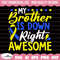 MR-1582023115154-my-brother-is-down-right-awesome-svg-down-syndrome-awareness-image-1.jpg