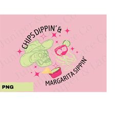 chip dippin' and margarita sippin' png, digital download, sublimation, sublimate, cocktail, drink, margarita, mama, skel