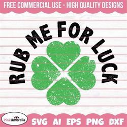 rub me for luck svg, st. patrick's day svg, clover svg, irish svg, leprechaun svg, shamrock svg, lucky svg, 4 leaf clove