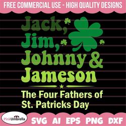 jack jim johanny and jameson four fathers of st patricks day svg, st. patrick's day svg, clover svg, irish svg, shamrock