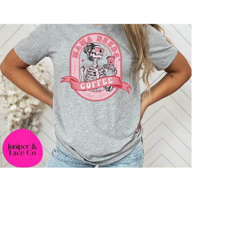 MR-158202313432-mama-needs-coffee-shirt-trendy-coffee-shirt-funny-skeleton-image-1.jpg