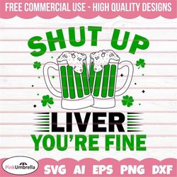 shut up liver you're fine svg, gnome svg, st. patrick's day svg, clover svg, irish svg, leprechaun svg, shamrock svg, lu