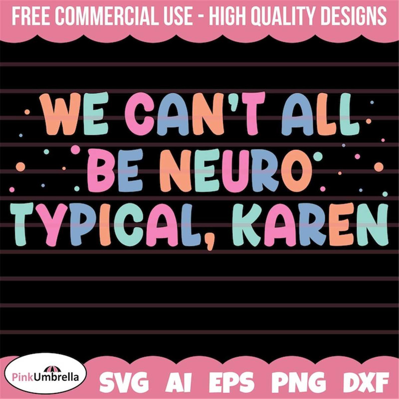 MR-1582023131820-we-cant-all-be-neurotypical-karen-svg-neurodiversity-image-1.jpg