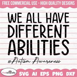 we have different abilities svg, autism svg, autism awareness svg, autism mom svg, autism puzzle svg, puzzle piece svg,
