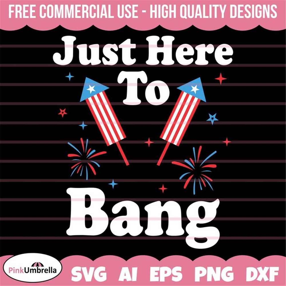 MR-1582023133049-just-here-to-bang-svg-4th-of-july-svg-fourth-of-july-svg-image-1.jpg