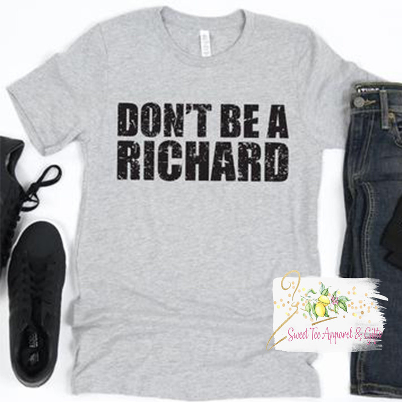 Don't be a Richard t-shirt - Men's funny shirt - Humorous Men's shirt - Funny gift idea shirt - 1.jpg