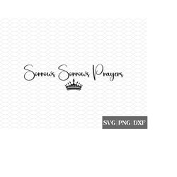 sorrows sorrows prayers svg | prayers svg | queen charlotte fan svg | sorrows and prayers svg | cricut svg
