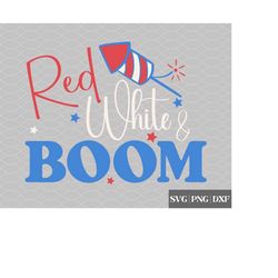 red white & boom svg | 4th of july svg | funny svg | patriotic svg | independence day | cricut svg | fireworks | america