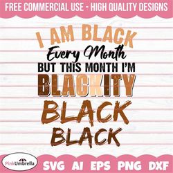 blackity black every month svg, black history svg, african american svg, black history month, melanin svg, black history