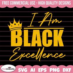 i am black excellence svg, black history svg, african american svg, black history month, melanin svg, black history png,