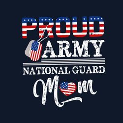 Proud Army National Guard Mom Flag Svg, Mothers Day Svg, Proud Svg, America Flag Svg, Mama Svg, Mom Gift Svg, Mommy Svg,