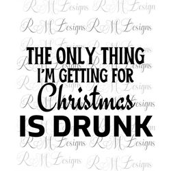the only thing im getting for christmas, is drunk, funny christmas adult shirt christmas shirt, christmas gift, ugly chr