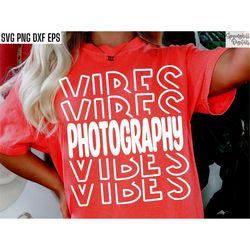 Photography Vibes | Photographer Svgs | Newborn Photographer Pngs | Photographer Shirt Designs | Senior Pictures | Weddi