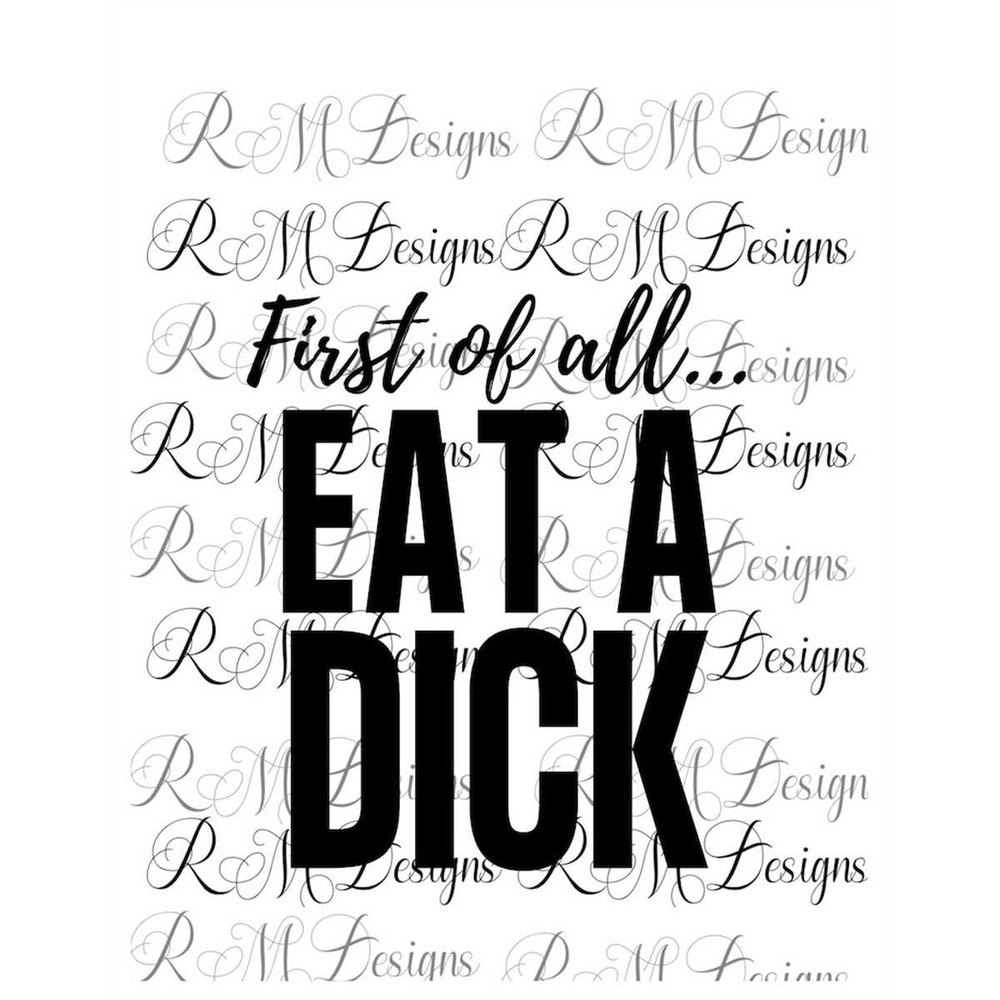 MR-158202315322-first-of-all-eat-a-dick-png-sarcastic-png-funny-cricut-cut-image-1.jpg