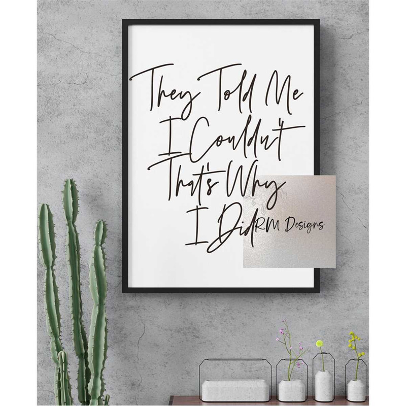 MR-158202315629-they-told-me-i-couldnt-thats-why-i-did-motivational-image-1.jpg