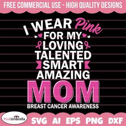 i wear pink for my mom breast cancer svg, breast cancer png, breast cancer awareness, cancer awareness, pink ribbon png,