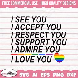 i see i accept you i love you svg, human rights svg, lgbtq svg, gay pride svg, pride ally png, equality svg, lgbtq prid