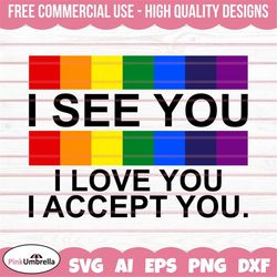 i see i love you i accept you svg, human rights svg, lgbtq svg, gay pride svg, pride ally png, equality svg, lgbtq pride