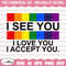 MR-1582023151625-i-see-i-love-you-i-accept-you-svg-human-rights-svg-lgbtq-image-1.jpg