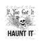 MR-1582023152838-if-you-got-it-haunt-it-skeleton-flowers-halloween-png-image-1.jpg