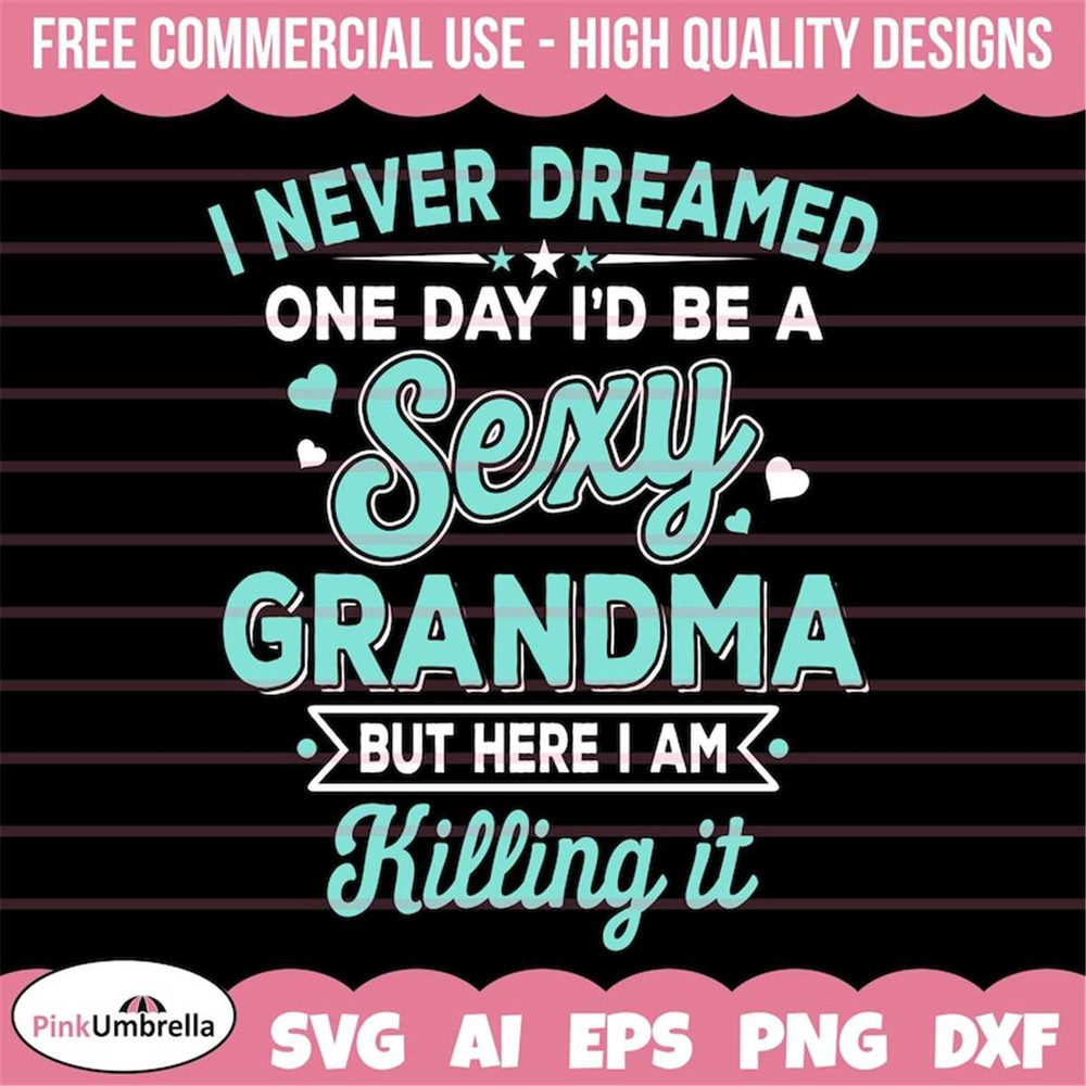 MR-1582023153939-i-never-dreamed-sexy-grandma-svg-grandmother-svg-best-image-1.jpg