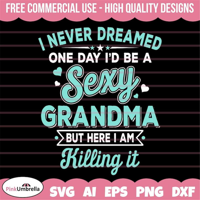 MR-1582023153939-i-never-dreamed-sexy-grandma-svg-grandmother-svg-best-image-1.jpg