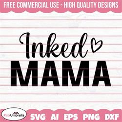inked mama svg, tattoo mom shirt svg, mom life svg, mommy quote svg, best mama svg, mother's day svg, mommy svg, funny m