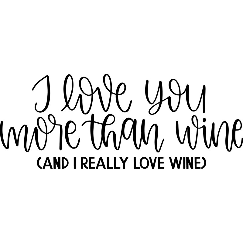 I Love You More Than Wine SVG Cut File.png