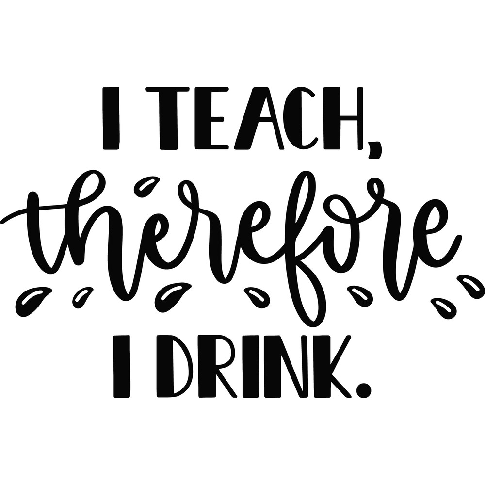 I_teach_therefore_I_drink_7405.png