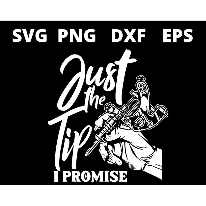 MR-1582023162256-just-the-tip-i-promise-funny-saying-tattoo-lovers-svg-files-image-1.jpg