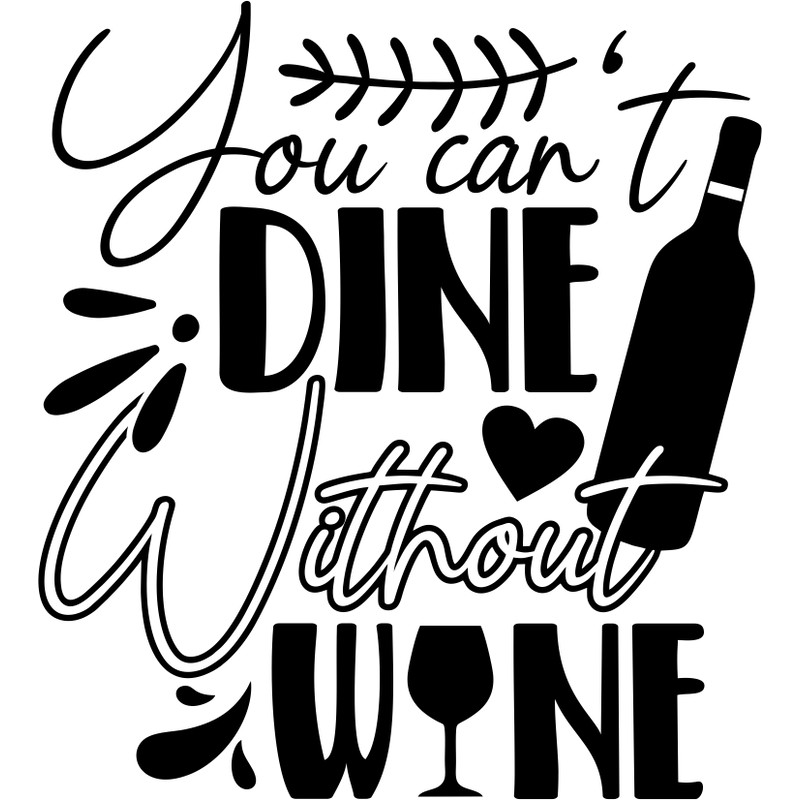 you can't dine without wine.png