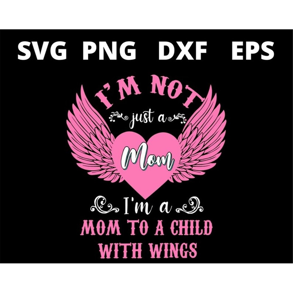 MR-1582023163141-im-not-just-a-mom-im-a-mom-to-a-child-with-wings-mothers-day-image-1.jpg