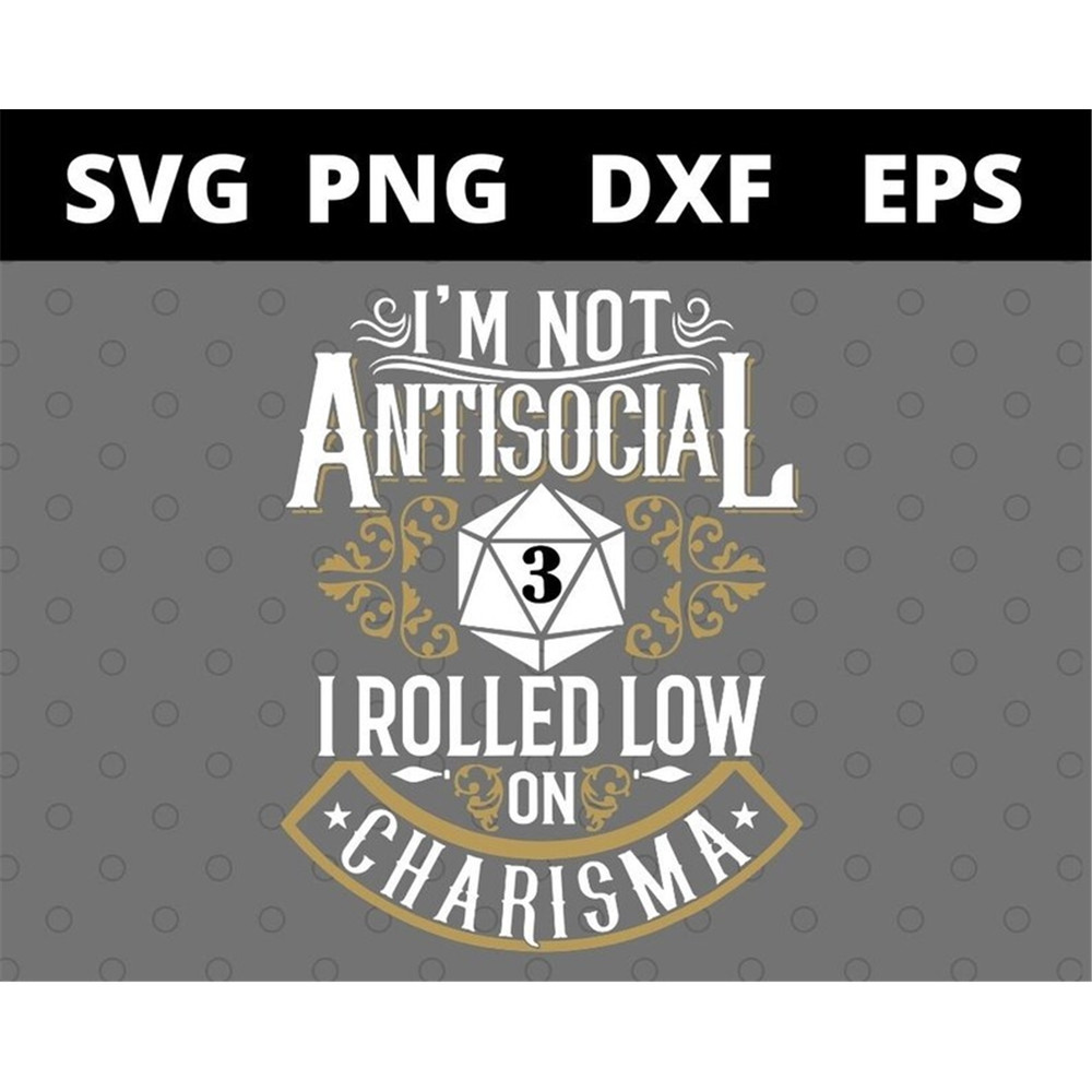 MR-1582023164126-im-not-antisocial-i-rolled-low-on-charisma-dice-rpg-gaming-svg-image-1.jpg
