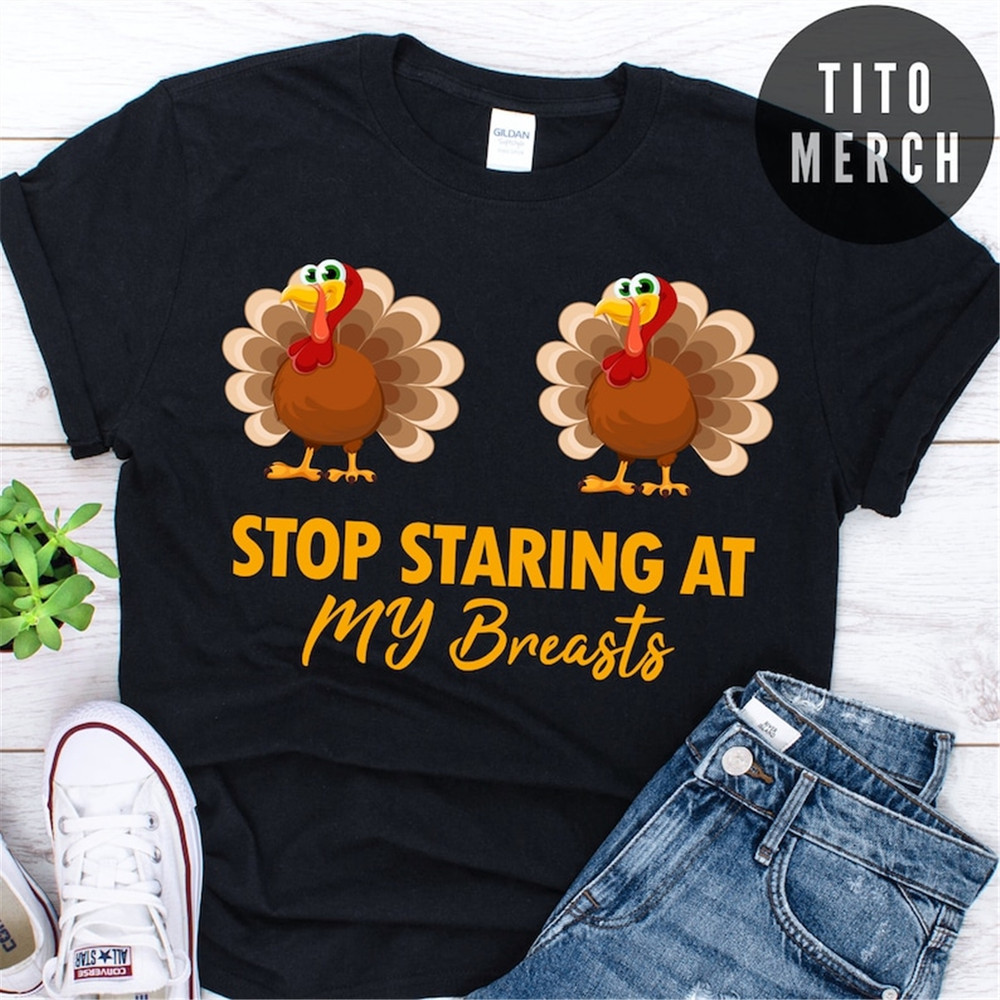 MR-1582023165725-stop-staring-at-my-turkey-breasts-funny-thanksgiving-t-shirt-image-1.jpg