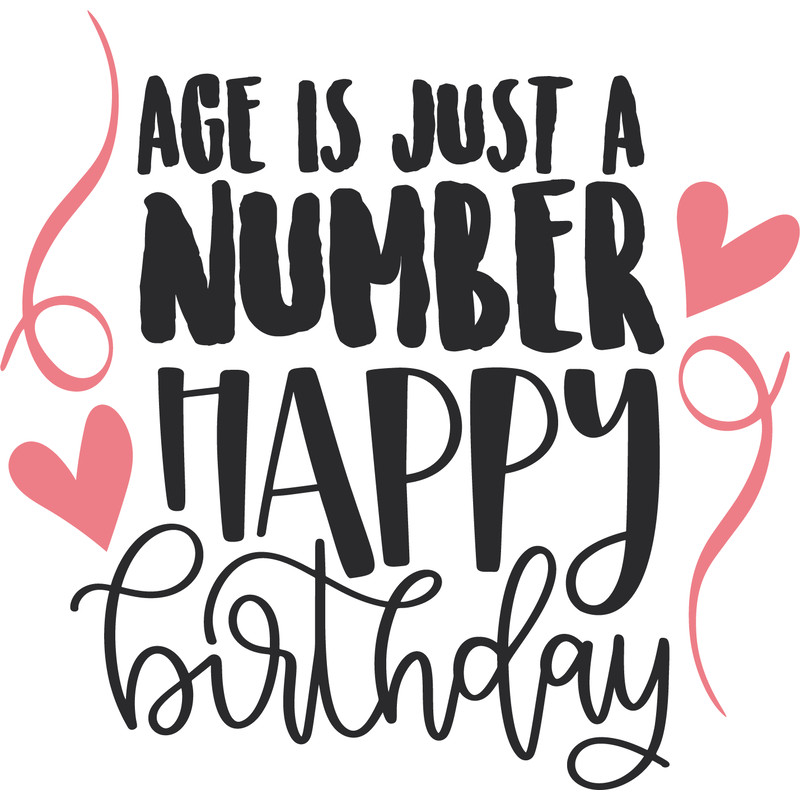 AGE IS JUST A NUMBER HAPPY BIRTHDAY.png