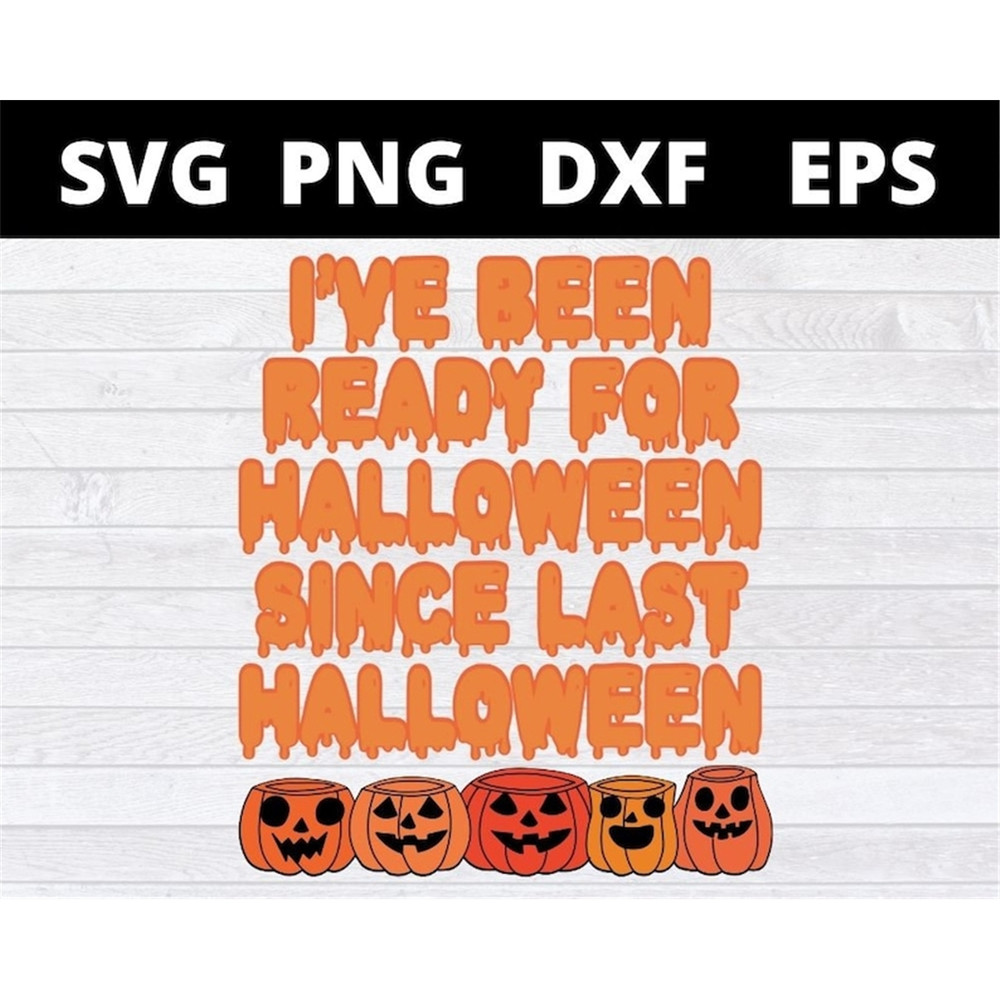 MR-1582023171234-ive-been-ready-for-halloween-since-last-halloween-pumpkin-svg-image-1.jpg