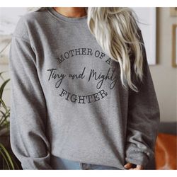 Mother Of A Tiny And Mighty Fighter Pullover Sweatshirt