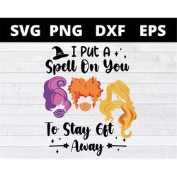 Hocus Pocus I Put A Spell On You To Stay 6ft Away Halloween svg files for cricut