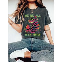 disney alice in wonderland cheshire cat neon all mad here t-shirt, magic kingdom, disneyland family trip vacation unisex