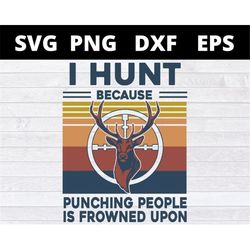i hunt because punching people is frowned upon vintage svg files for cricut