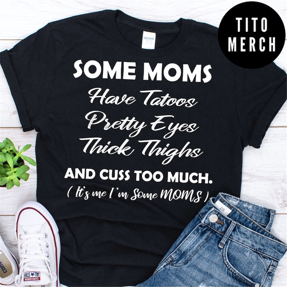 MR-1582023173444-some-moms-have-tattoos-pretty-eyes-thick-thighs-and-cuss-too-image-1.jpg