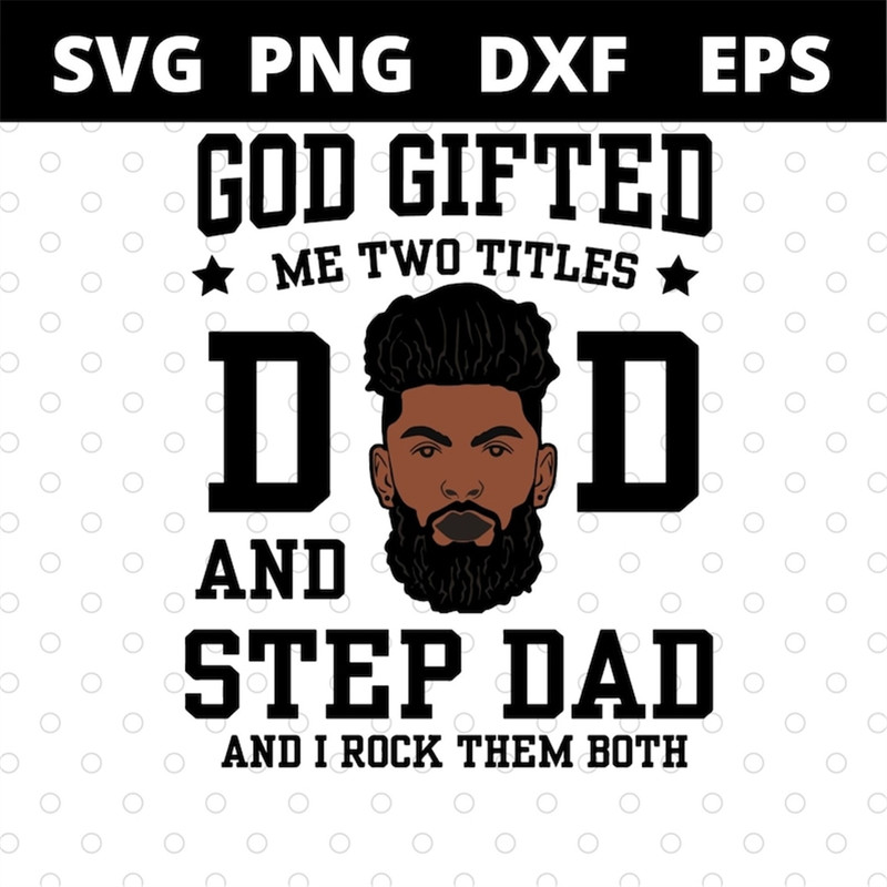 MR-1582023174851-god-gifted-me-two-titles-dad-and-step-dad-and-i-rock-them-both-image-1.jpg