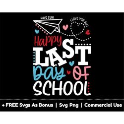 happy last day of school svg png file, have fun, i love you all svg, teacher t-shirt design svg, summer break svg, heart