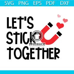let's stick together svg, valentine svg, stick svg, together svg, love svg, heart svg