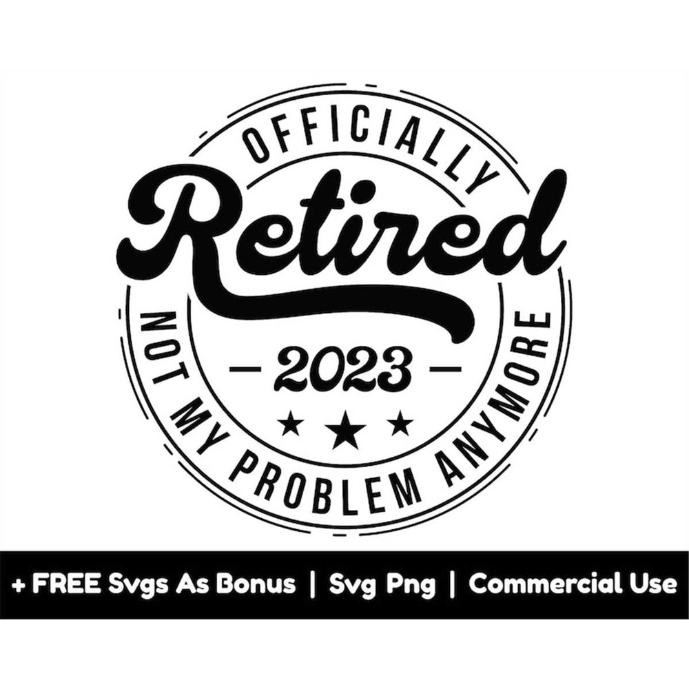 MR-158202318344-officially-retired-svg-png-files-2023-not-my-problem-anymore-image-1.jpg