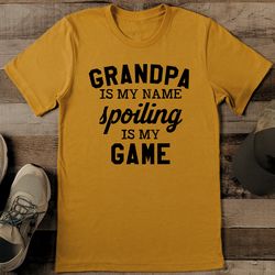 Grandpa Is My Name Spoiling Is My Game Tee