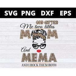 god gifted me two titles mom and mema and i rock them both svg files for cricut