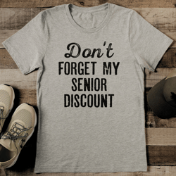 don't forget my senior discount tee